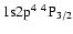 ${\rm 1s}{\rm 2p}^4\ ^4{\rm P}_{3/2}$