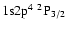 ${\rm 1s}{\rm 2p}^4\ ^2{\rm P}_{3/2}$