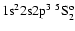 ${\rm 1s}^2{\rm 2s2p}^3\ ^5{\rm S}^{\rm o}_{2}$