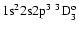 ${\rm 1s}^2{\rm 2s2p}^3\ ^3{\rm D}^{\rm o}_{3}$