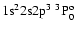 ${\rm 1s}^2{\rm 2s2p}^3\ ^3{\rm P}^{\rm o}_{0}$