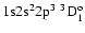${\rm 1s}{\rm 2s}^2{\rm 2p}^3\ ^3{\rm D}^{\rm o}_{1}$