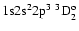 ${\rm 1s}{\rm 2s}^2{\rm 2p}^3\ ^3{\rm D}^{\rm o}_{2}$