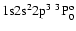 ${\rm 1s}{\rm 2s}^2{\rm 2p}^3\ ^3{\rm P}^{\rm o}_{0}$