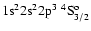 ${\rm 1s}^2{\rm 2s}^2{\rm 2p}^3\ ^4{\rm S}^{\rm o}_{3/2}$