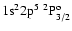 ${\rm 1s}^2{\rm 2p}^5\ ^2{\rm P}^{\rm o}_{3/2}$