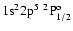 ${\rm 1s}^2{\rm 2p}^5\ ^2{\rm P}^{\rm o}_{1/2}$