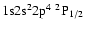 ${\rm 1s}{\rm 2s}^2{\rm 2p}^4\ ^2{\rm P}_{1/2}$