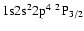 ${\rm 1s}{\rm 2s}^2{\rm 2p}^4\ ^2{\rm P}_{3/2}$
