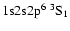 ${\rm 1s}{\rm 2s}{\rm 2p}^6\ ^3{\rm S}_{1}$
