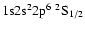 ${\rm 1s}{\rm 2s}^2{\rm 2p}^6\ ^2{\rm S}_{1/2}$
