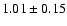 $1.01\pm 0.15$