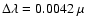 $\Delta \lambda=0.0042~\mu$