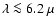 $\lambda\la6.2~\mu$