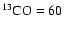 $^{13}\rm CO=60$