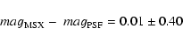 \begin{displaymath}~mag_{\rm MSX} -~mag_{\rm PSF} = 0.01 \pm 0.40 \end{displaymath}