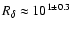 $R_{\delta} \approx 10^{1 \pm
0.3}$