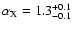 $\alpha_{\rm X} = 1.3^{+0.1}_{-0.1}$
