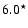 $6.0^{\star}$