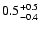 $\rm0.5^{+0.5}_{-0.4}$