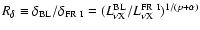 $R_{\delta} \equiv \delta_{\rm BL}/\delta_{\rm FR~I}= (L^{\rm BL}_{\nu
{\rm X}}/L^{\rm FR~I}_{\nu {\rm X}})^{1/(p+\alpha)}$