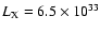 $L_{\rm X} = 6.5 \times 10^{33}$