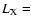$L_{\rm X} =$