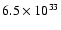 $6.5 \times 10^{33}$