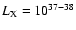 $L_{\rm X} = 10^{37-38}$