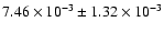 $7.46 \times 10^{-3} \pm 1.32 \times 10^{-3}$