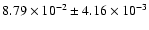 $8.79 \times 10^{-2} \pm 4.16 \times 10^{-3}$