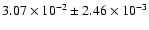 $3.07 \times 10^{-2} \pm 2.46 \times 10^{-3}$