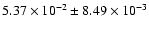 $5.37 \times 10^{-2} \pm 8.49 \times 10^{-3}$