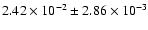 $2.42 \times 10^{-2} \pm 2.86 \times 10^{-3}$