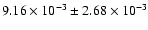 $9.16 \times 10^{-3} \pm 2.68 \times 10^{-3}$