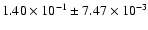 $1.40 \times 10^{-1} \pm 7.47 \times 10^{-3}$