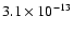 $3.1 \times 10^{-13}$