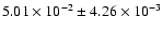$5.01 \times 10^{-2} \pm 4.26 \times 10^{-3}$