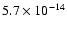 $5.7 \times 10^{-14}$