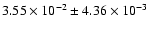 $3.55 \times 10^{-2} \pm 4.36 \times 10^{-3}$