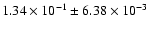 $1.34 \times 10^{-1} \pm 6.38 \times 10^{-3}$
