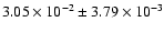 $3.05 \times 10^{-2} \pm 3.79 \times 10^{-3}$