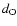 $d_{\rm O}$