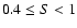 $0.4\le S < 1$
