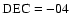 $\rm DEC=-04$