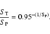 \begin{displaymath}\frac{S_{\rm T}} {S_{\rm P}} = 0.95^{-(1/{\rm S_P})}.
\end{displaymath}