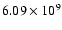 $6.09\times10^9$