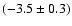 $ (-3.5\pm 0.3)$