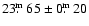 $23\hbox{$.\!\!^{\rm m}$ }65\pm0\hbox{$.\!\!^{\rm m}$ }20$