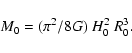 \begin{displaymath}%
M_0 = (\pi^2/8G)\ H_0^2 \ R_0^3.
\end{displaymath}